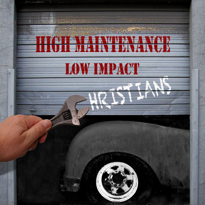 High Maintenance Low Impact Christians